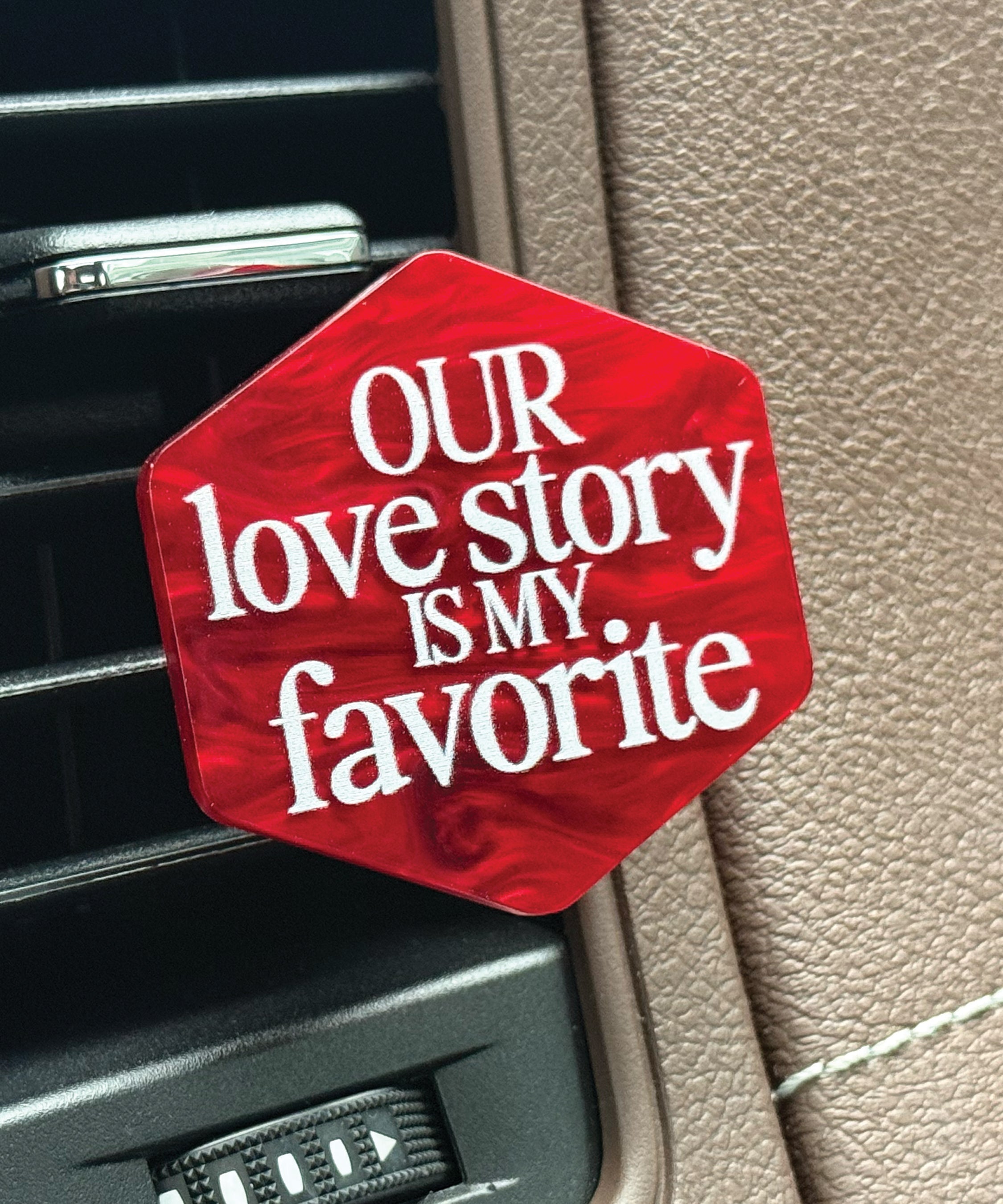 Our Love Story Is My Favorite acrylic Scentable Vent Clip with reusable fragrance pad