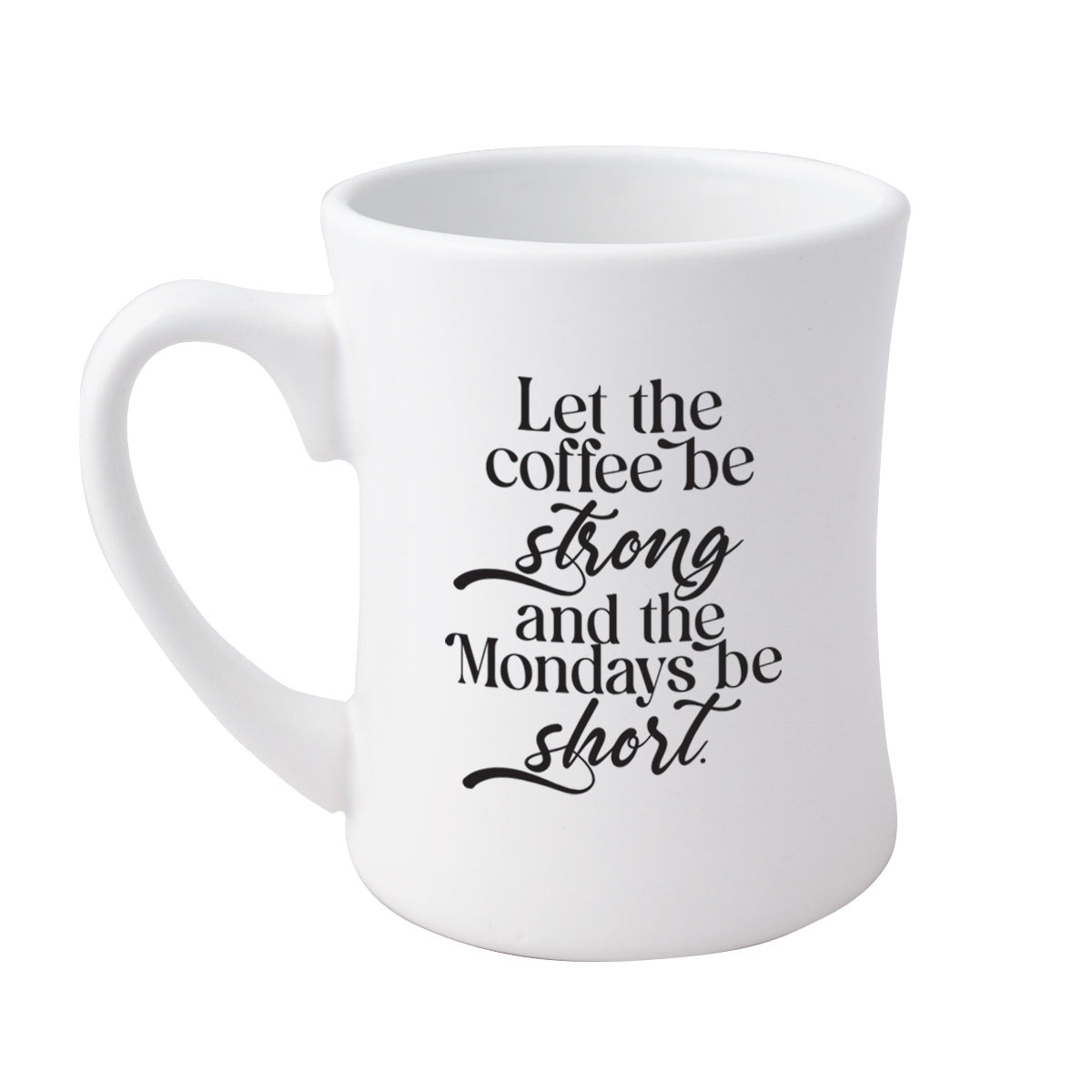 Let the Coffee Be Strong Coffeehouse Mug