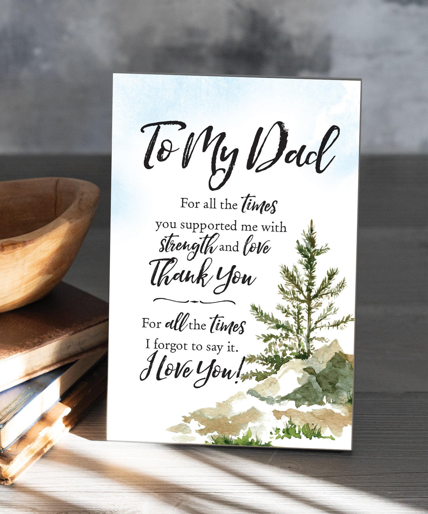 To My Dad – Thank You for Your Love 6x9 MDF plaque with inspirational father appreciation message, pastel artwork, cream vinyl edge, easel back, and sentimental family verse