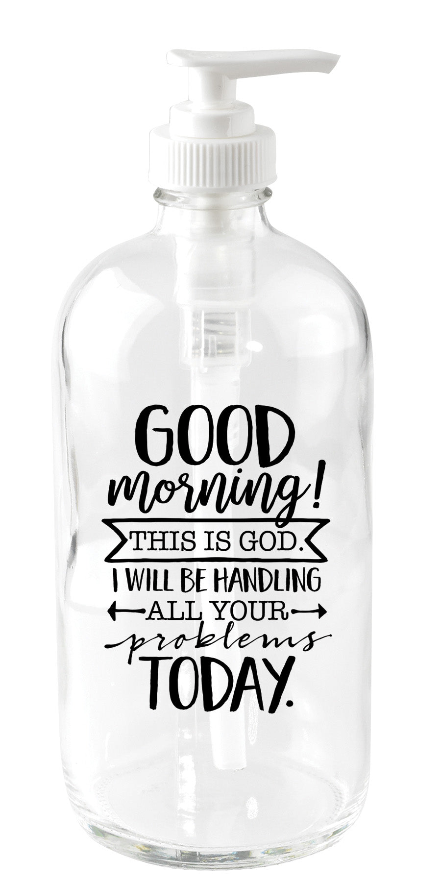Good Morning Glass Soap Dispenser