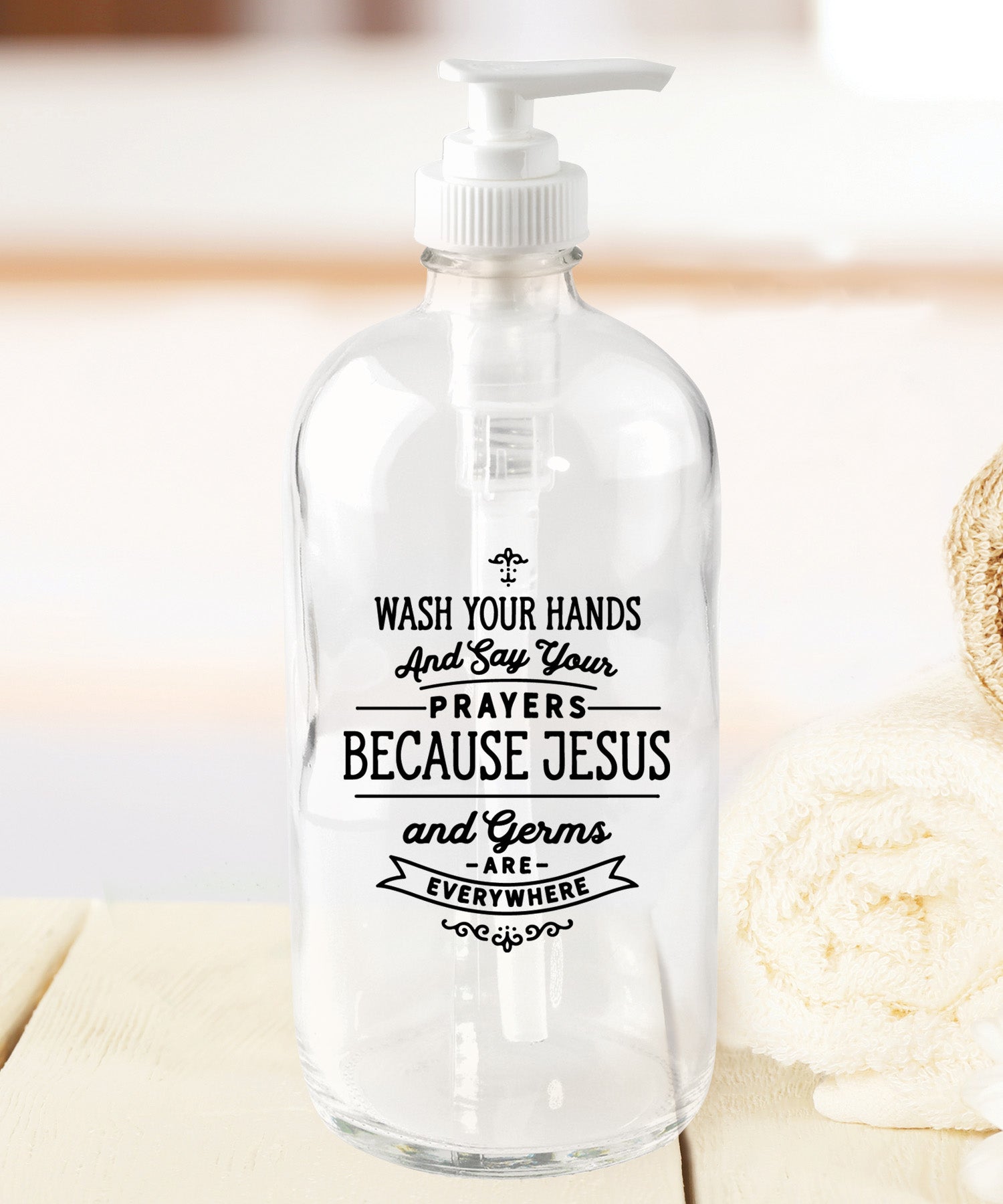 Wash Your Hands Soap Dispenser - An inspirational glass dispenser with a rust-resistant pump.