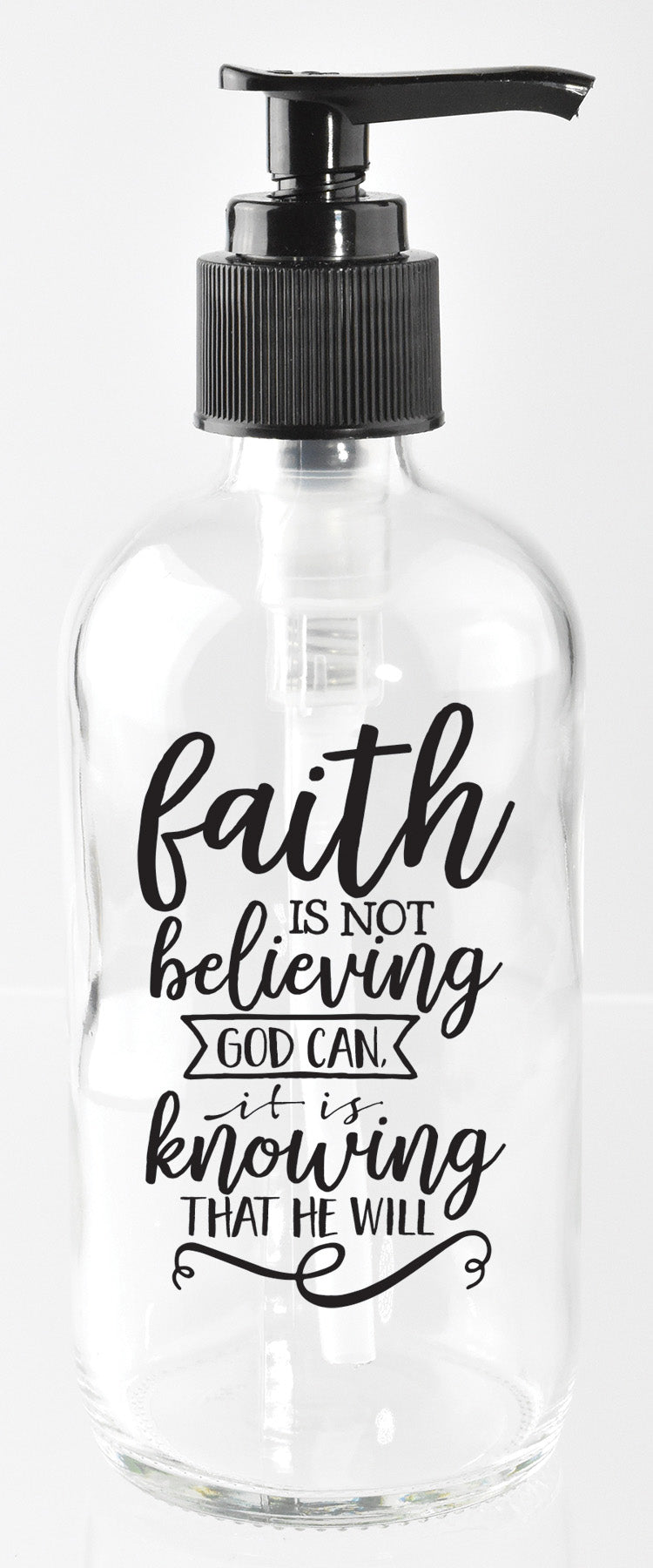 Faith Is Not Believing Glass Soap Dispenser