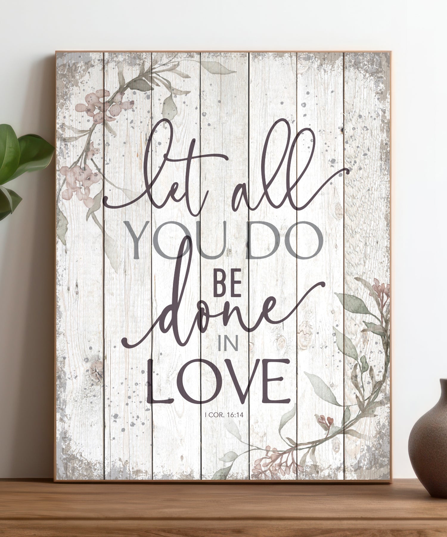 Let All You Do 11x15 MDF statement board with 1 Corinthians 16:14 scripture and rustic farmhouse design