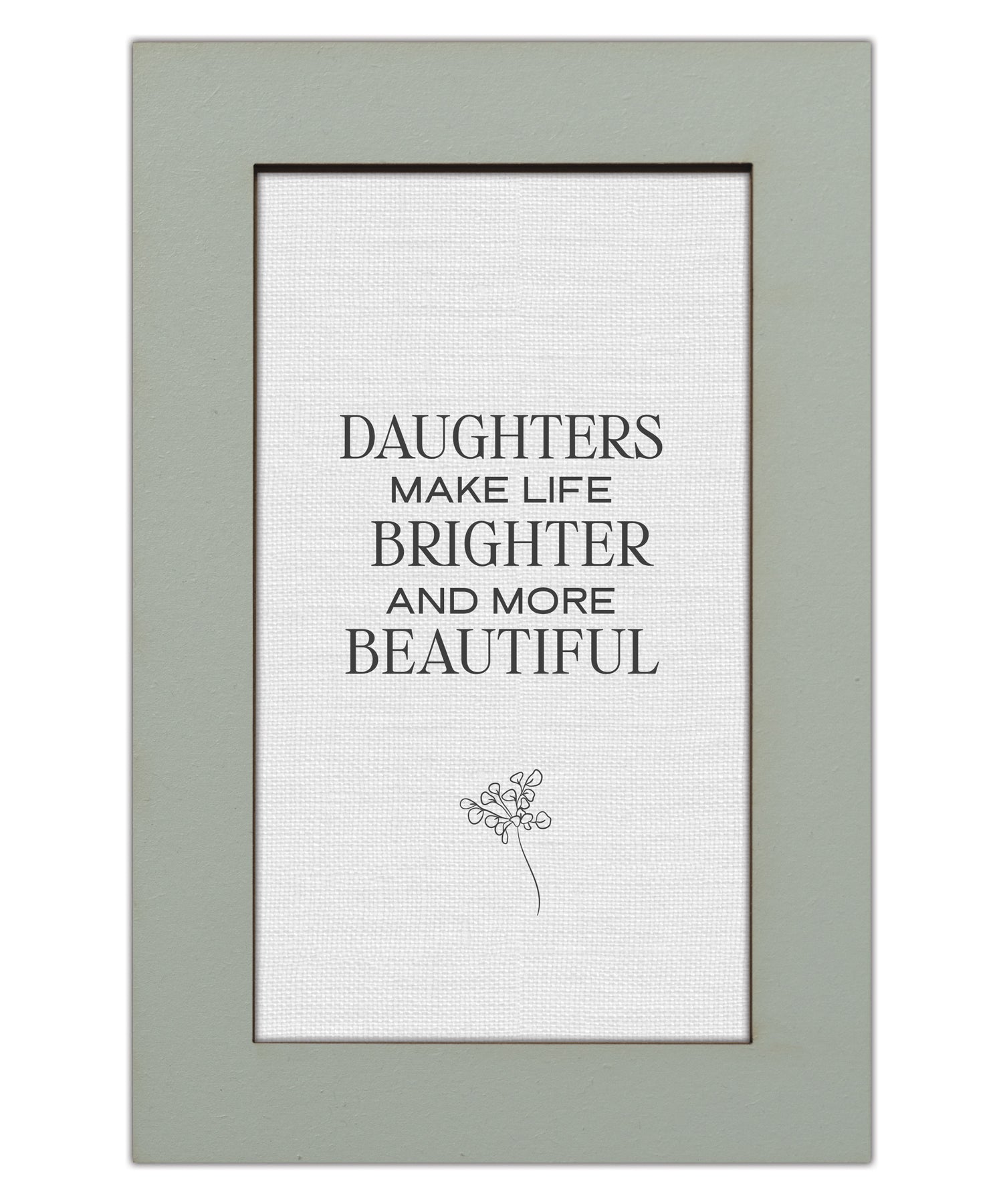 Daughters Make Life Brighter and More Beautiful Modern Grace 6x9 MDF Plaque