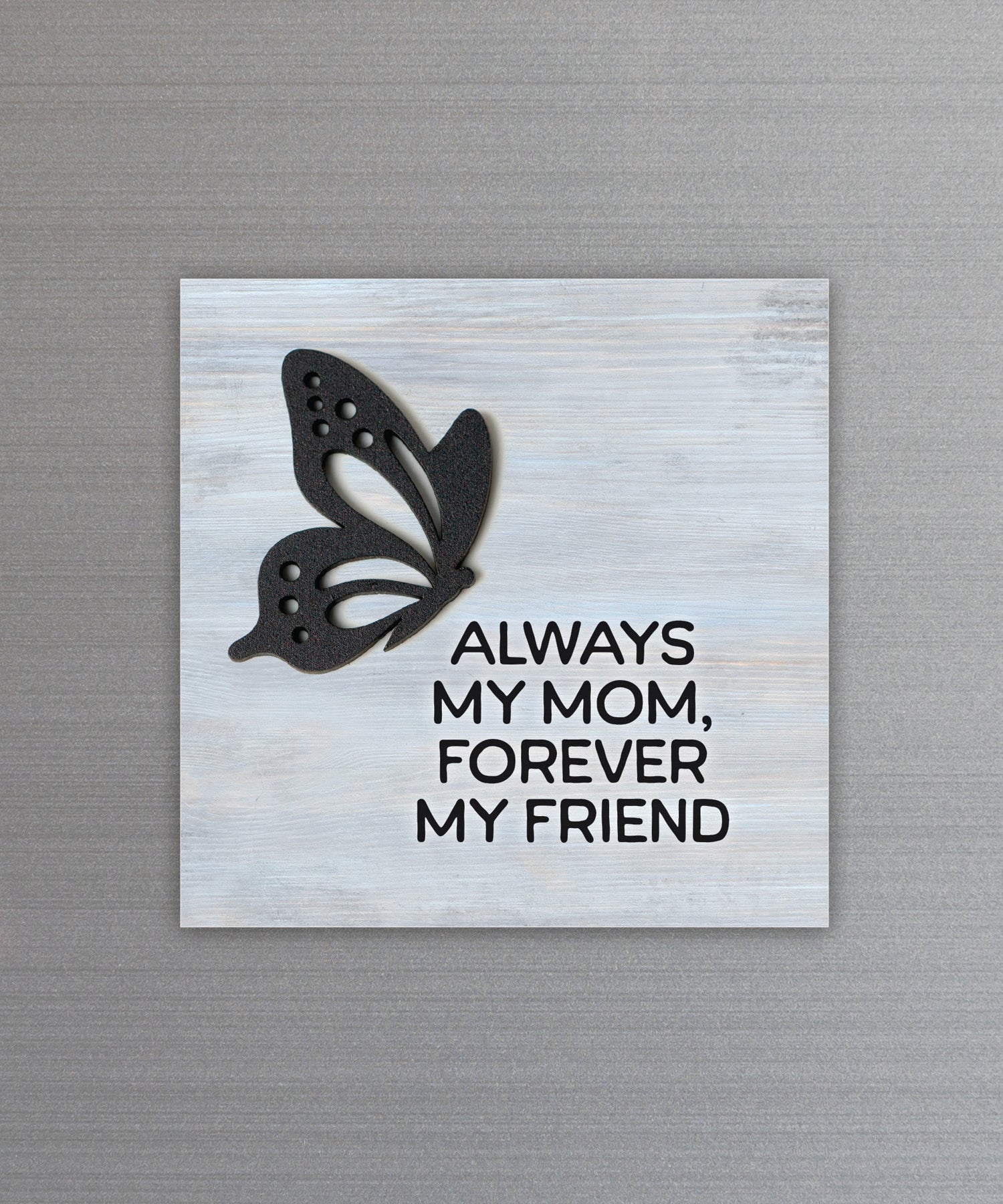 Always My Mom magnet-plaque with laser-cut wooden butterfly and loving message on MDF