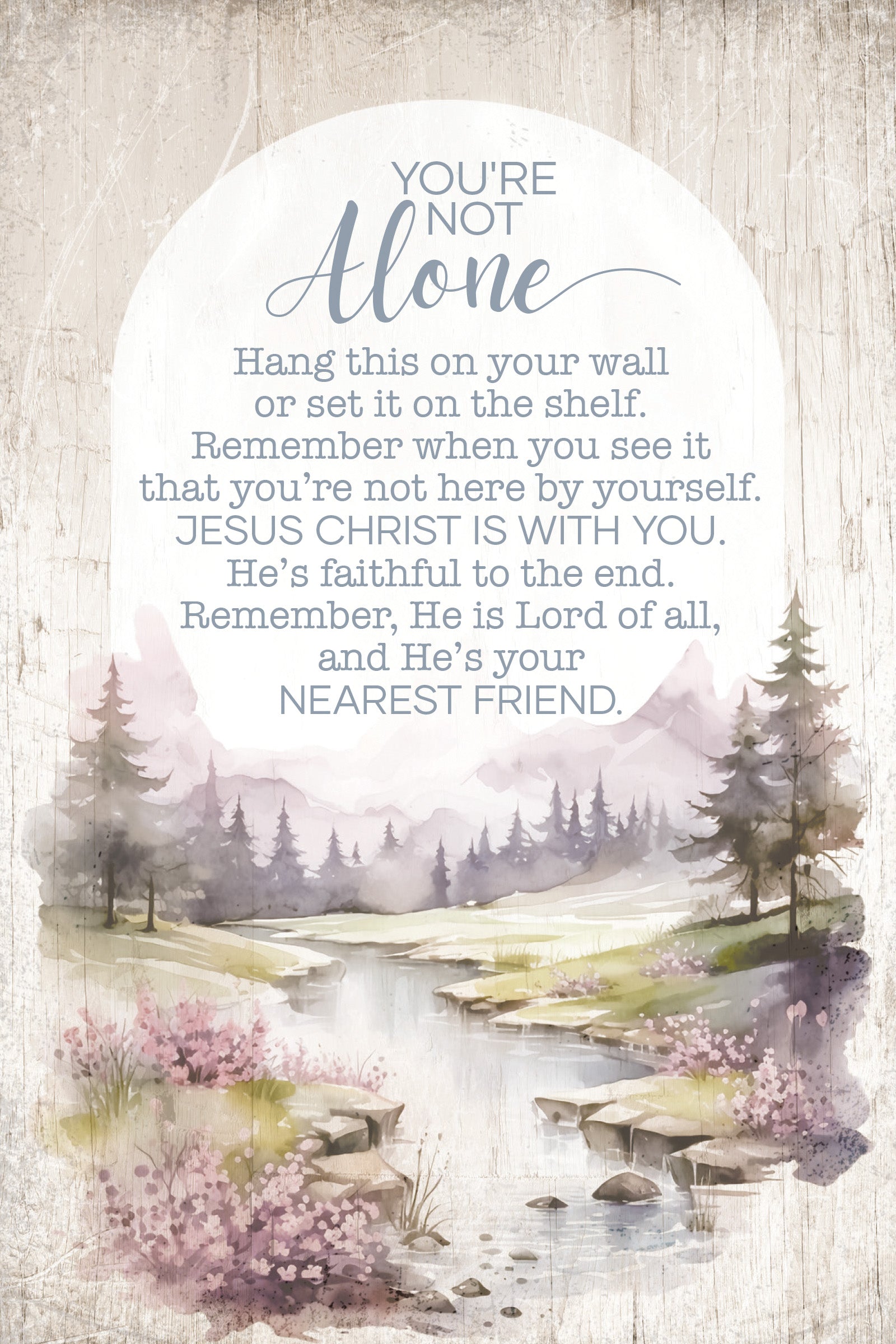 You’re Not Alone 4x6 MDF Plaque