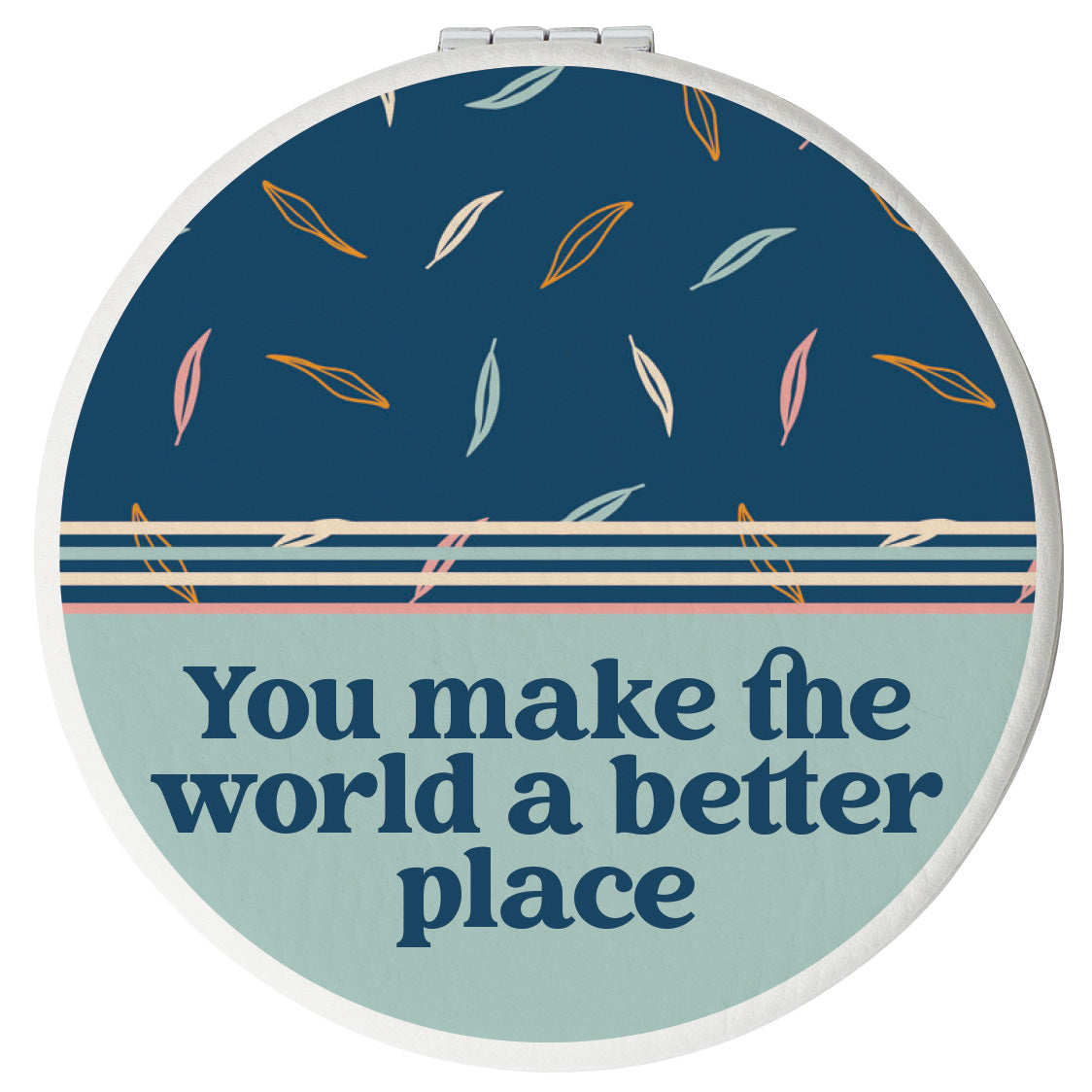 Round compact mirror with a leatherette cover, full-color “You Make the World a Better Place” design, 1X and 2X mirrors inside, and magnetic closure.