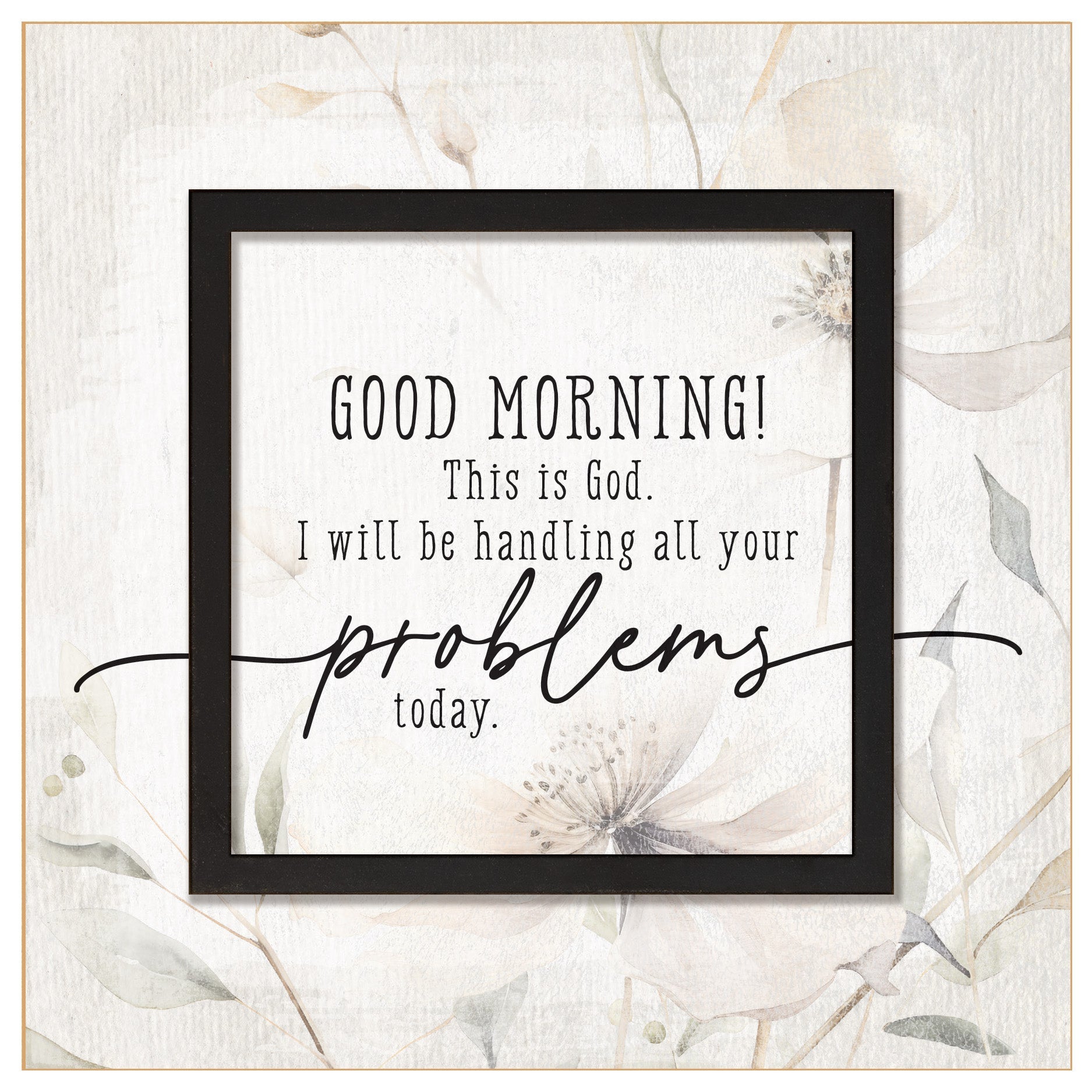 Good Morning! This Is God 6x6 MDF Plaque with a laser-cut black square accent, full-color farmhouse-style design, neutral tones, and an uplifting verse.