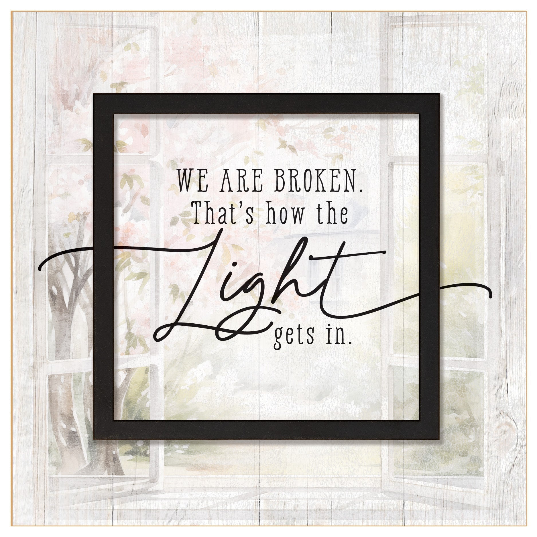 The Light Gets In 6x6 MDF Plaque