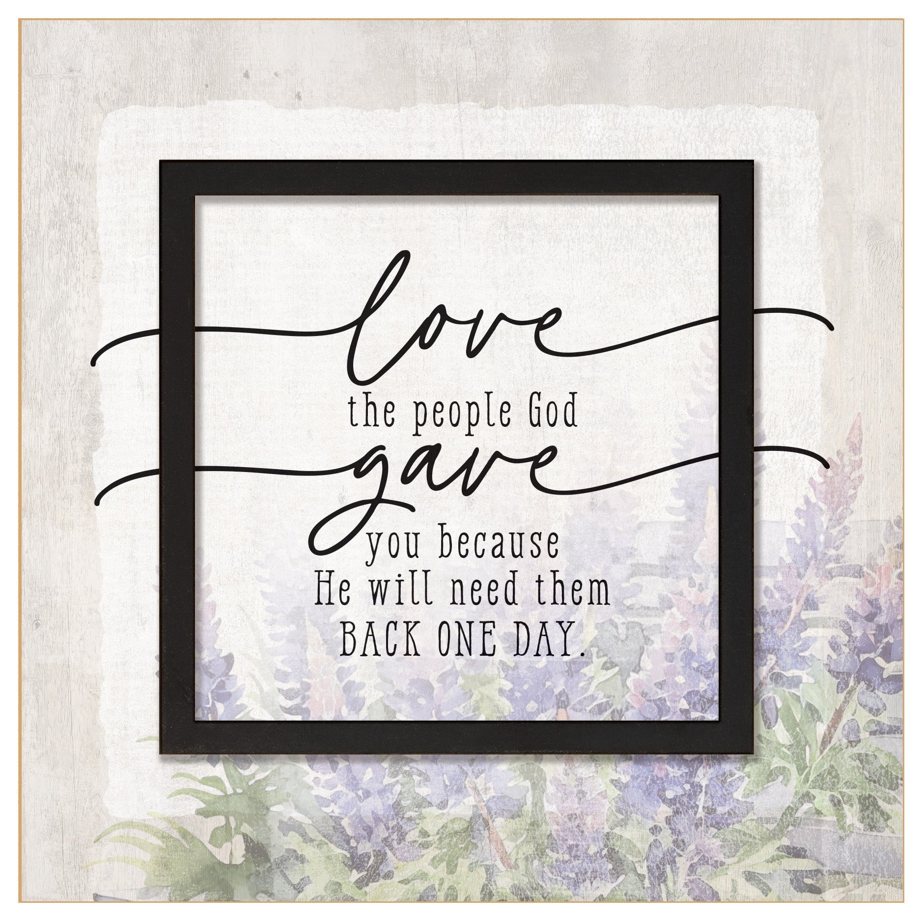 Love the People God Gave You 6x6 MDF Plaque with a laser-cut black square accent, full-color farmhouse-style design, neutral tones, and an uplifting verse.