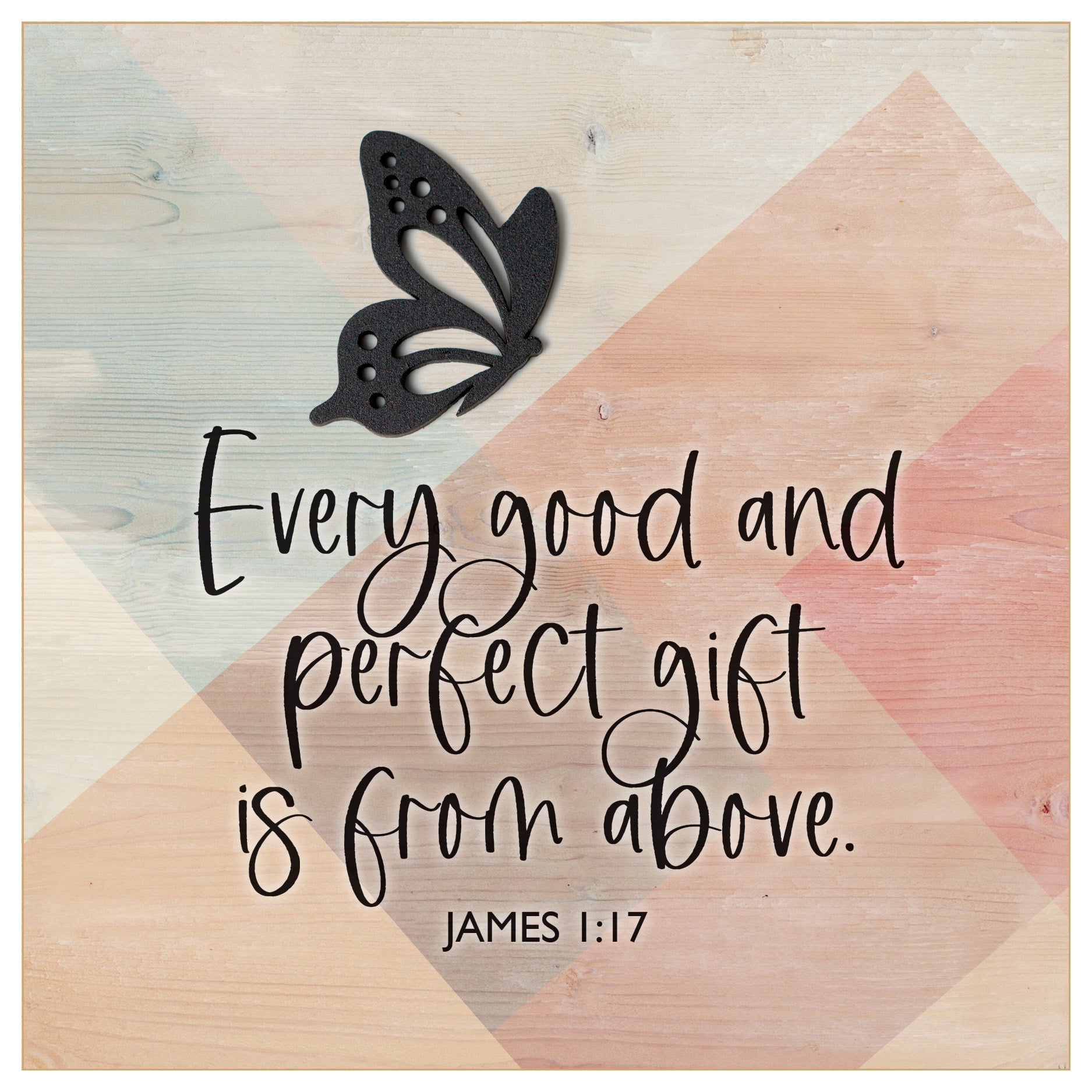 Every Good and Perfect Gift 6x6 MDF Plaque with a laser-cut butterfly accent, full-color farmhouse-style design, neutral tones, and an uplifting verse.
