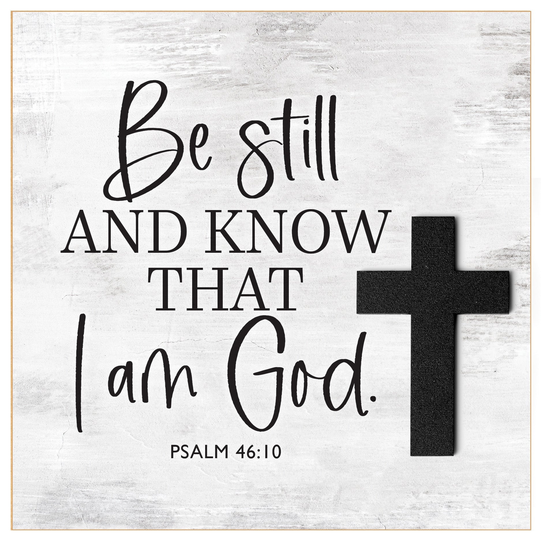 Be Still and Know 6x6 MDF Plaque with a laser-cut cross accent, full-color farmhouse-style design, neutral tones, and an uplifting verse.