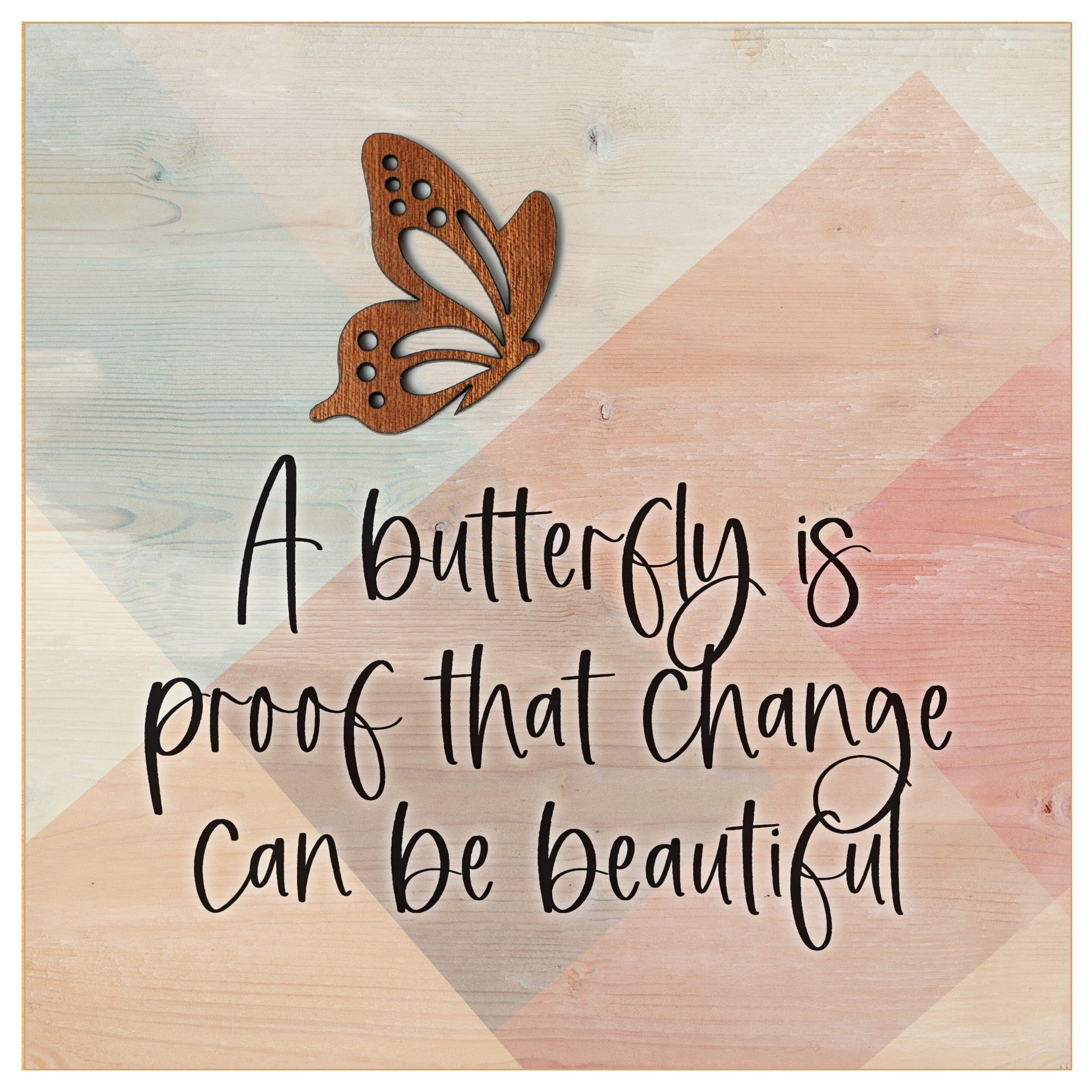 A Butterfly Is Proof 6x6 MDF Plaque with a laser-cut butterfly accent, full-color farmhouse-style design, neutral tones, and an uplifting verse.