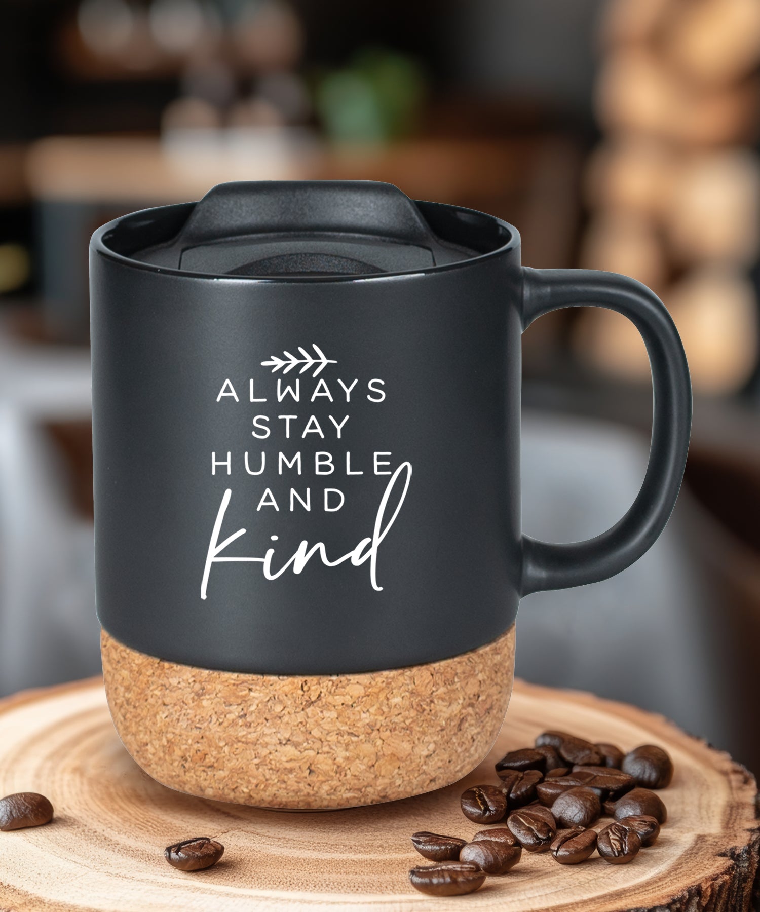 Cork bottom mug with a push-on, slide-locking lid featuring Always Stay Humble.