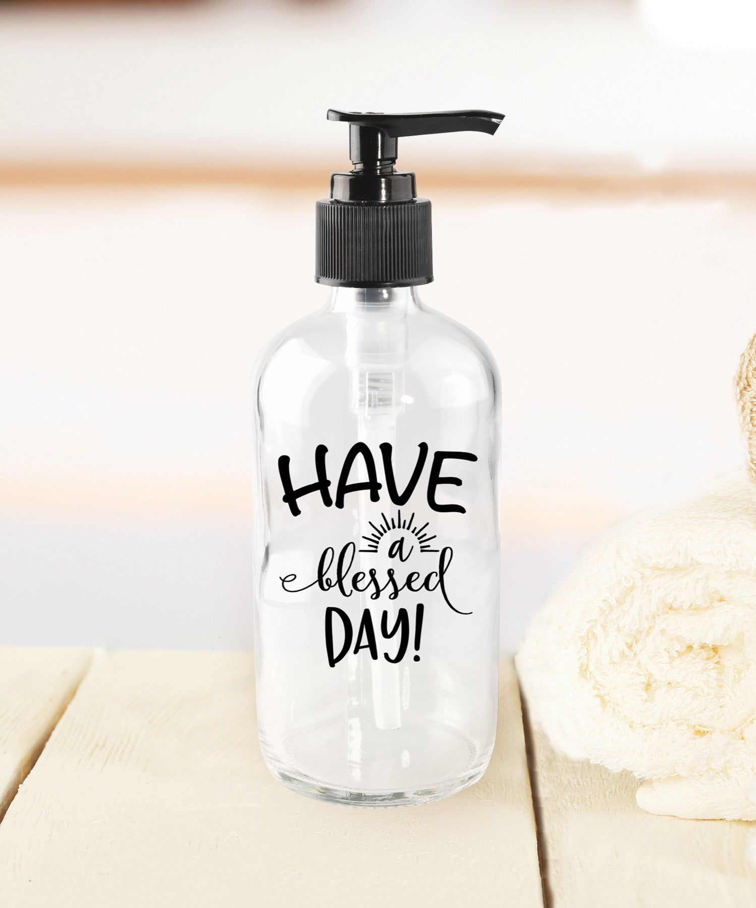 Have a blessed day glass soap dispenser with encouraging message on clear glass bottle and plastic pump, 8 oz