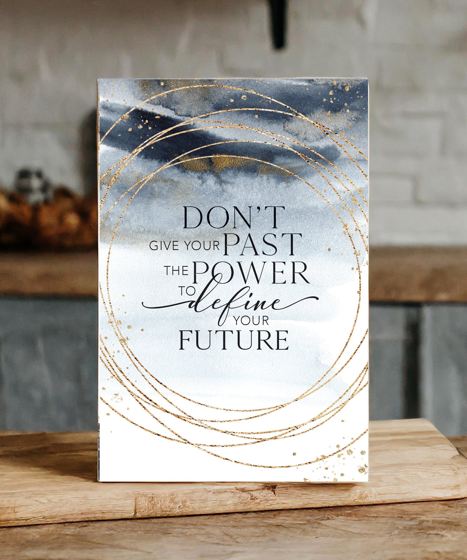 Don’t Give Your Past 6x9 MDF Plaque with neutral tones, watercolor design, and inspirational verse