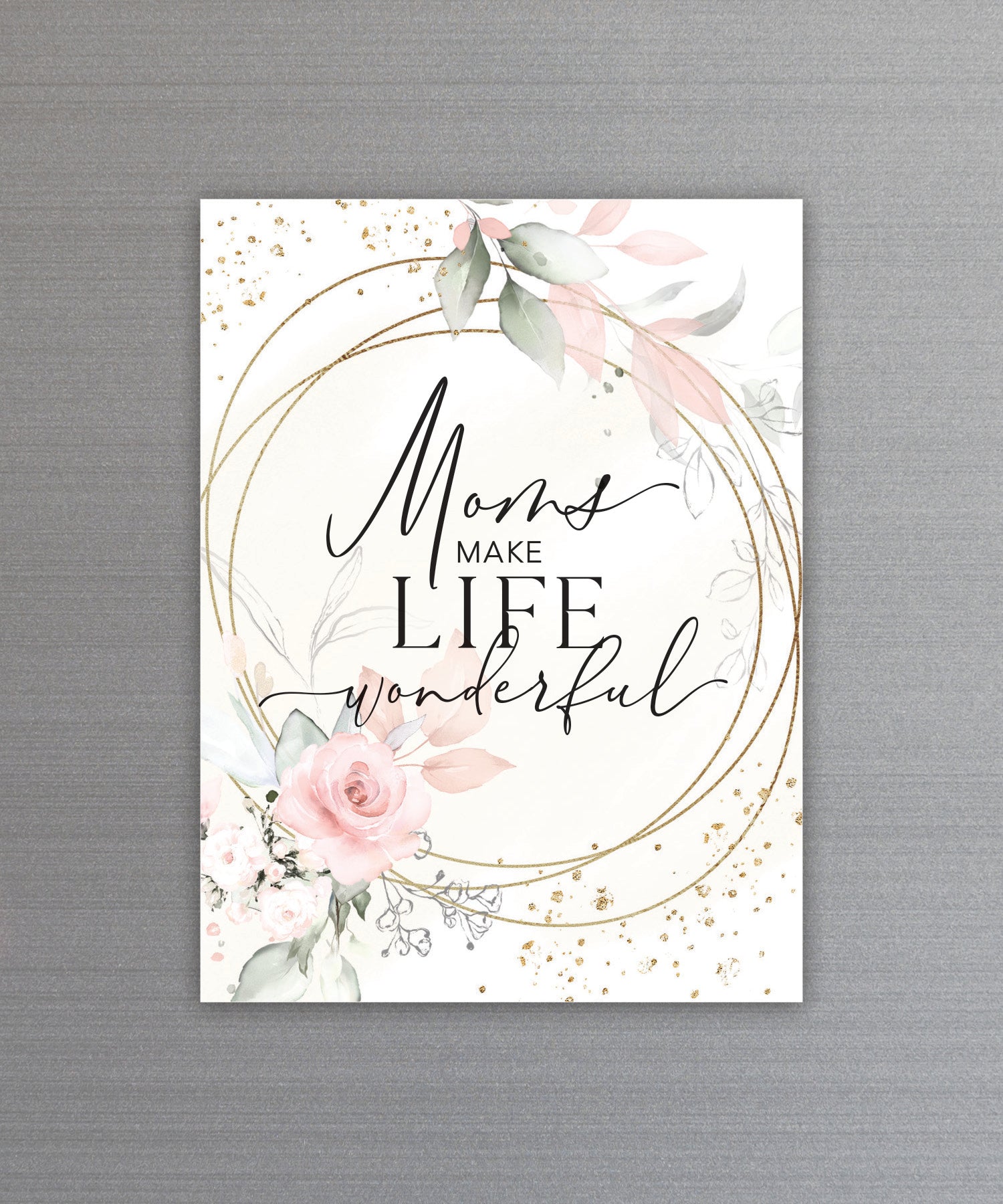 Full-color Moms Make Life Wonderful Magnet with inspirational verse and vibrant imagery featuring a strong magnetic backing.