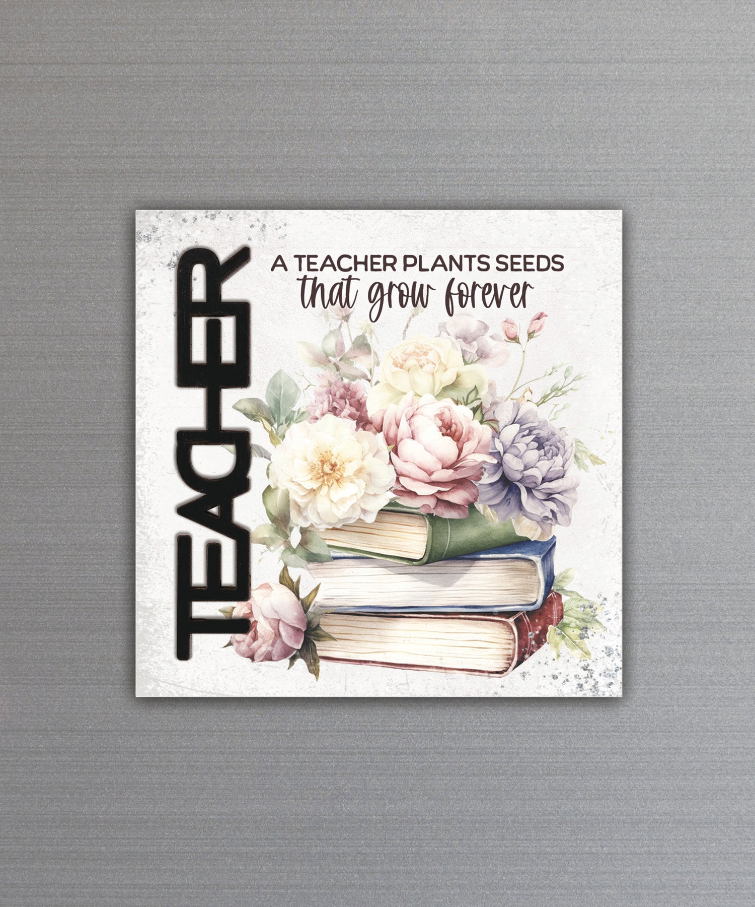 Teacher – Grow Forever magnet-plaque with black laser-cut wooden word and appreciation message on MDF