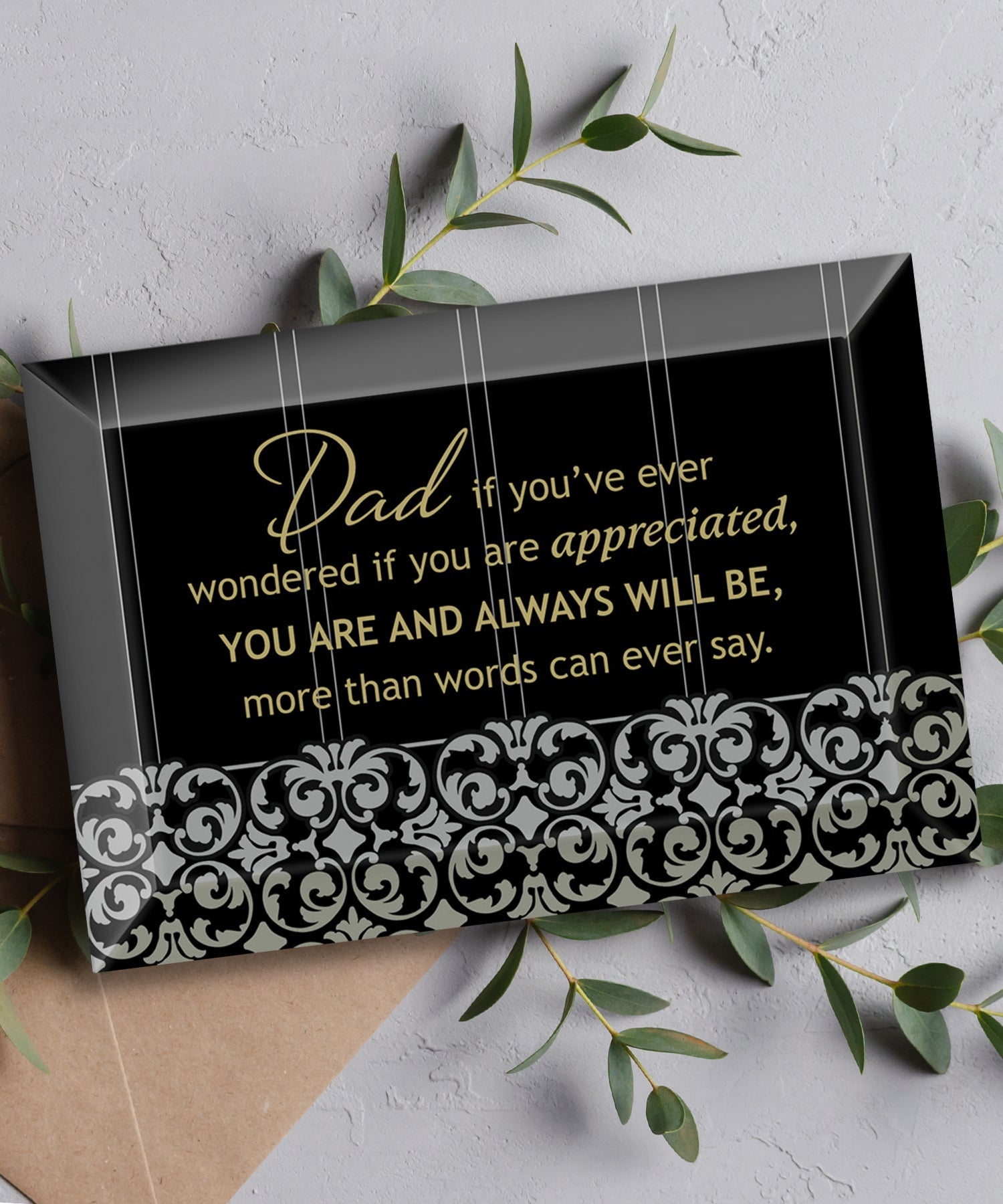 Dad If You’ve Glass Plaque, which has smooth beveled edges and a screen-printed design, is perfect for display on a shelf.