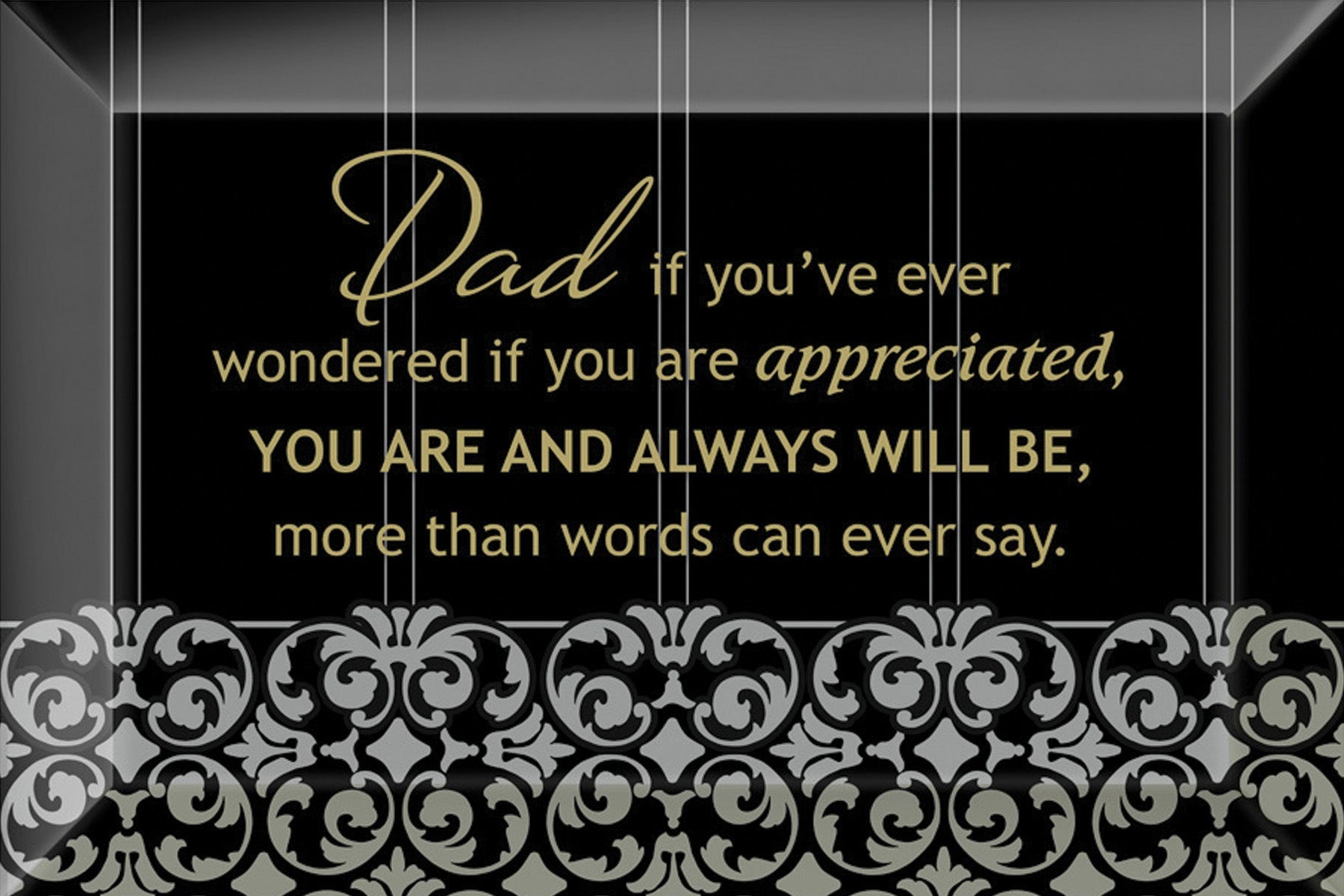 Dad If You’ve Glass Plaque, which has smooth beveled edges and a screen-printed design, is perfect for display on a shelf.
