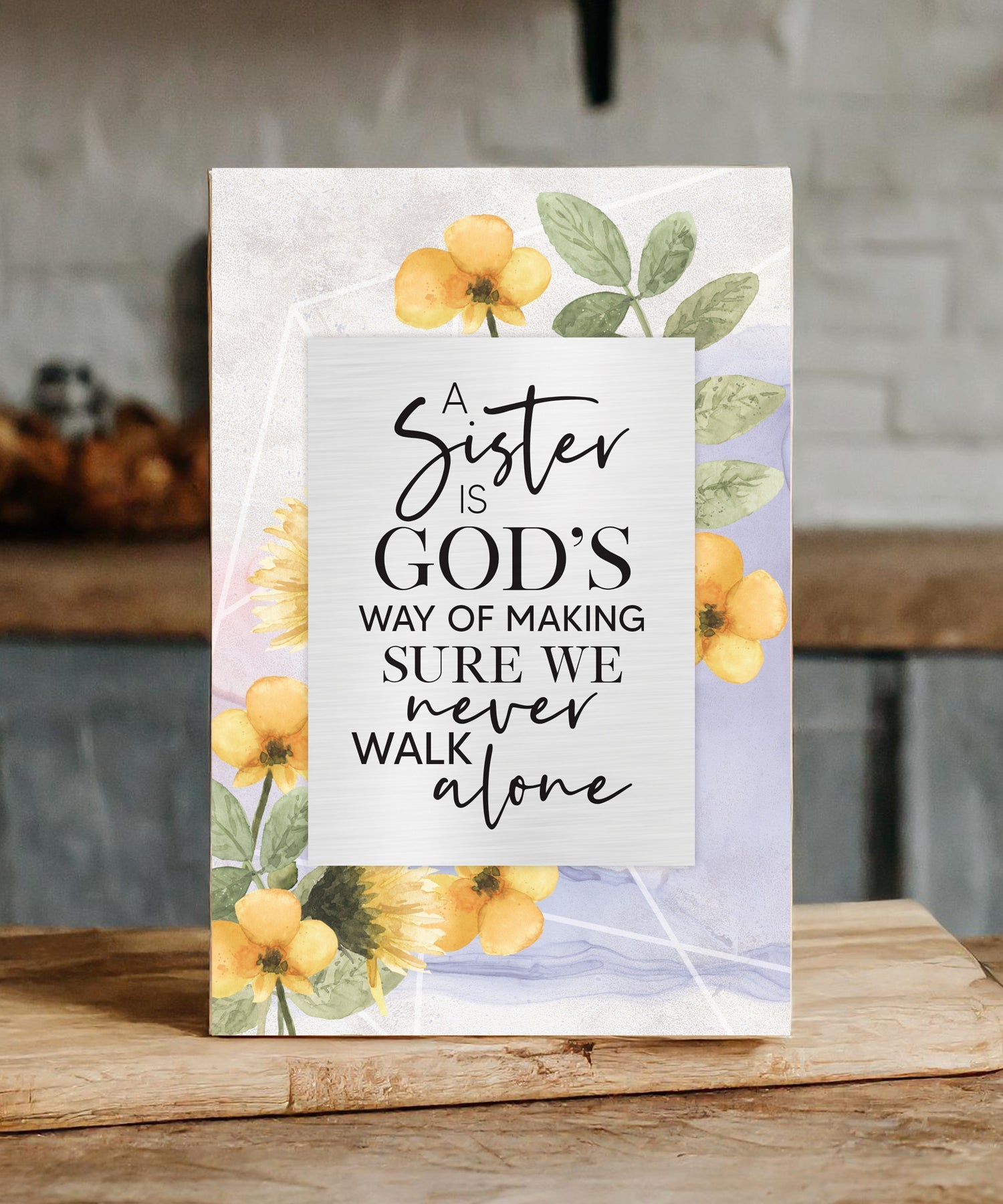 A Sister Is God’s Way 6x9 MDF plaque with inspirational sister message, watercolor artwork, and silver edge