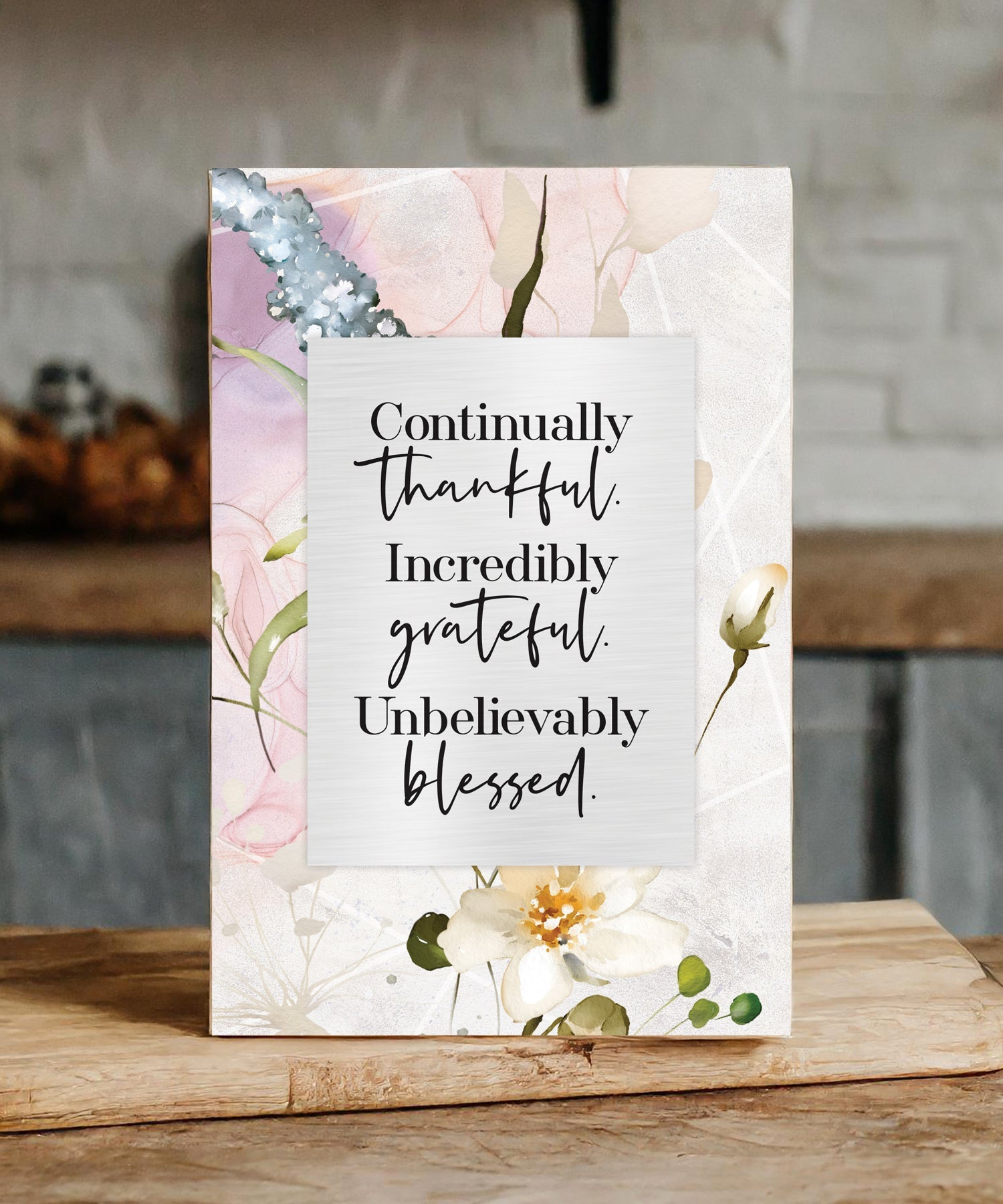 Thankful Grateful Blessed 6x9 MDF plaque with inspirational message, watercolor artwork, and silver edge