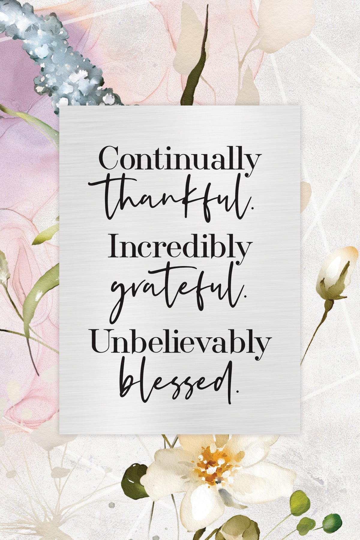 Thankful Grateful Blessed 6x9 MDF Plaque with watercolor artwork, silver edge, and inspirational verse