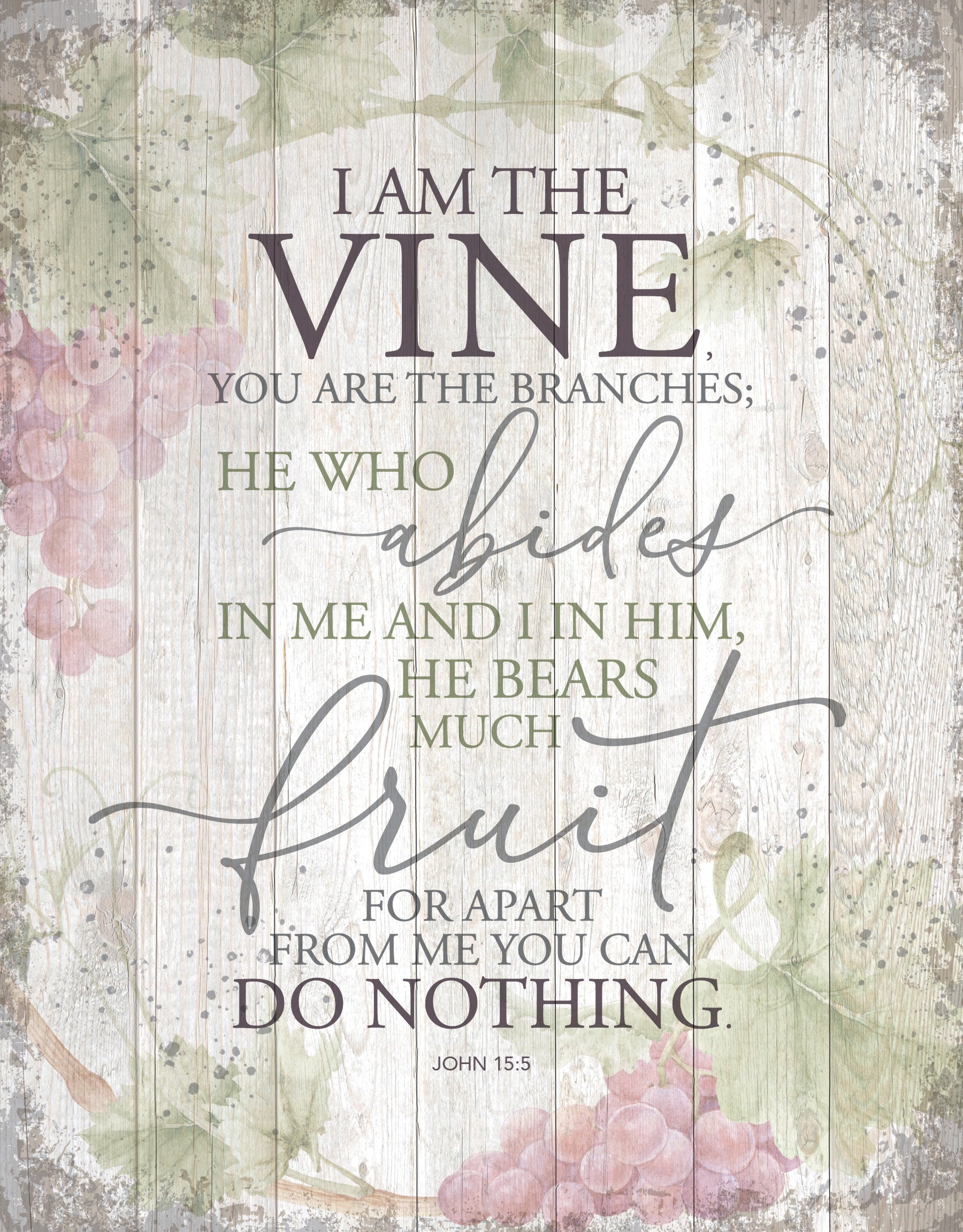 I Am the Vine 11x15 MDF Statement Board has an inspiring sentiment and a reclaimed wood look in farmhouse style.