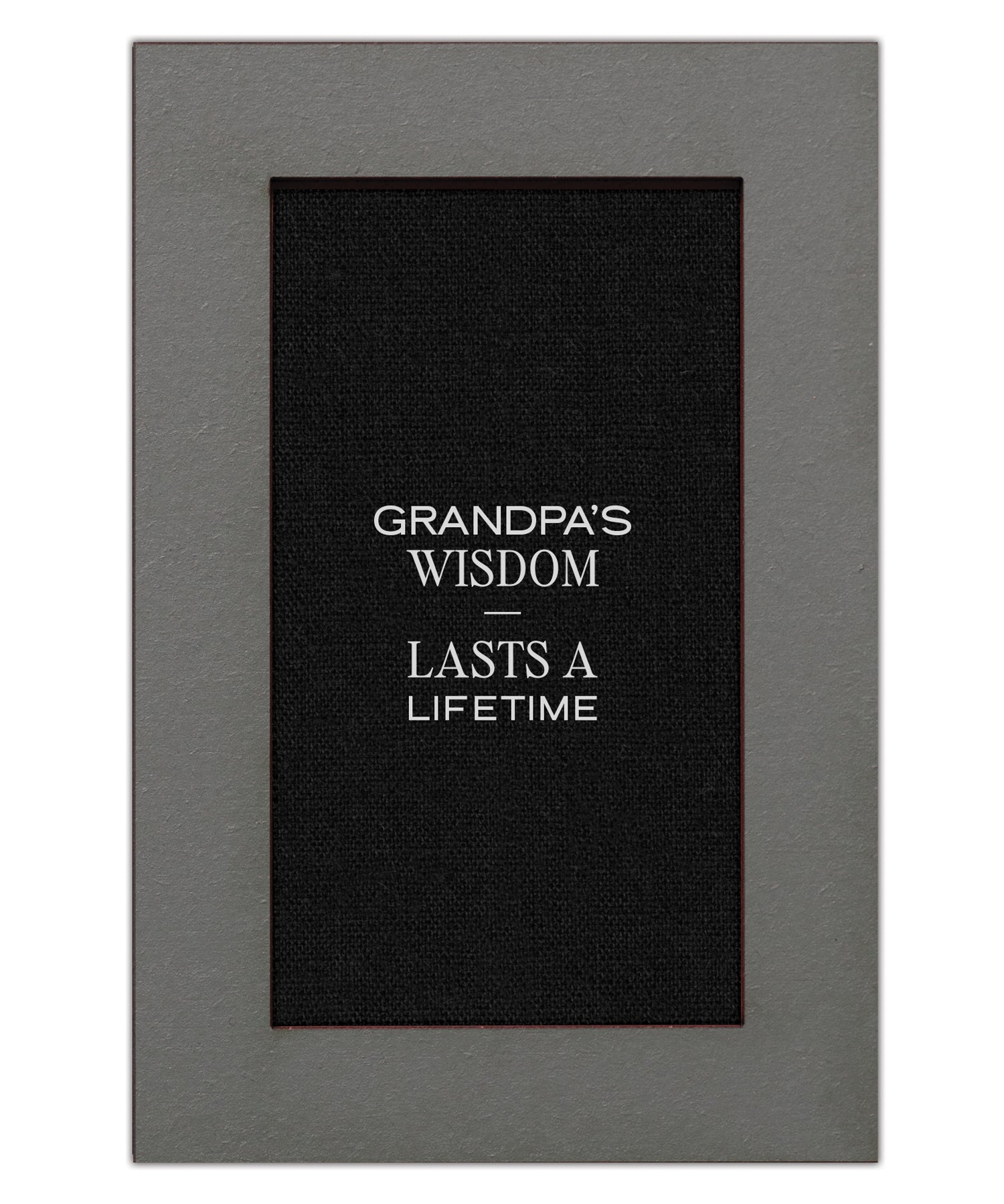 Grandpa's Wisdom Lasts a Lifetime Modern Grace 4x6 MDF Plaque