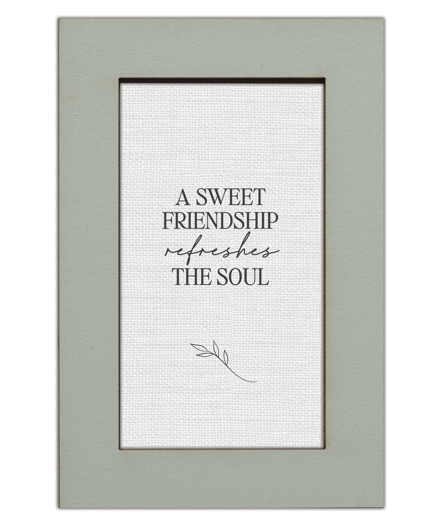 A Sweet Friendship Refreshes the Soul Modern Grace 4x6 MDF Plaque