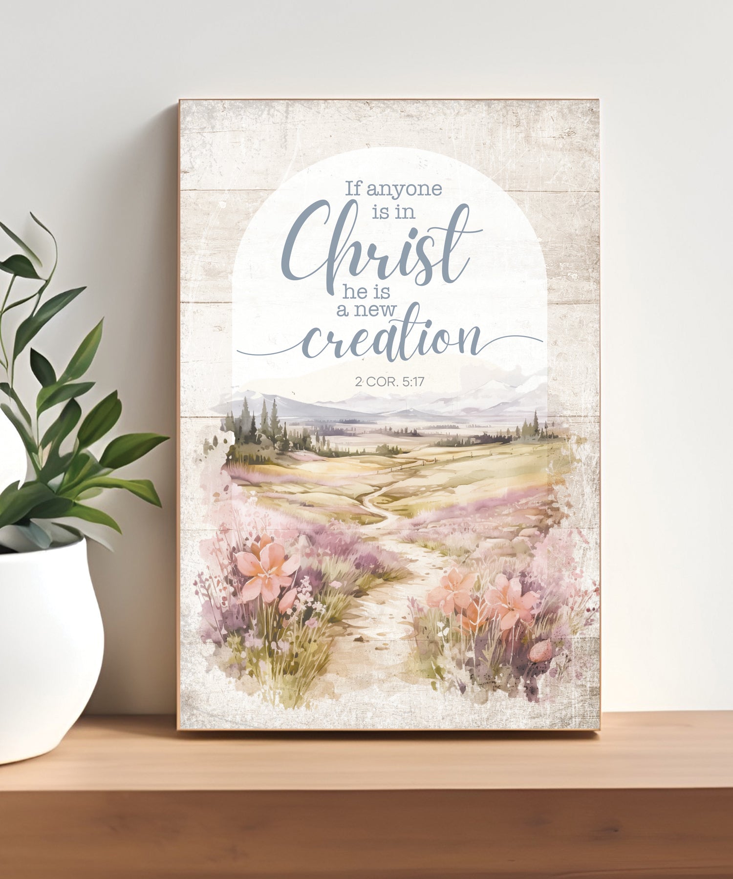 If Anyone Is In Christ 4x6 MDF Plaque with Inspirational Message in Farmhouse-Style Hues and Natural Wood Edge