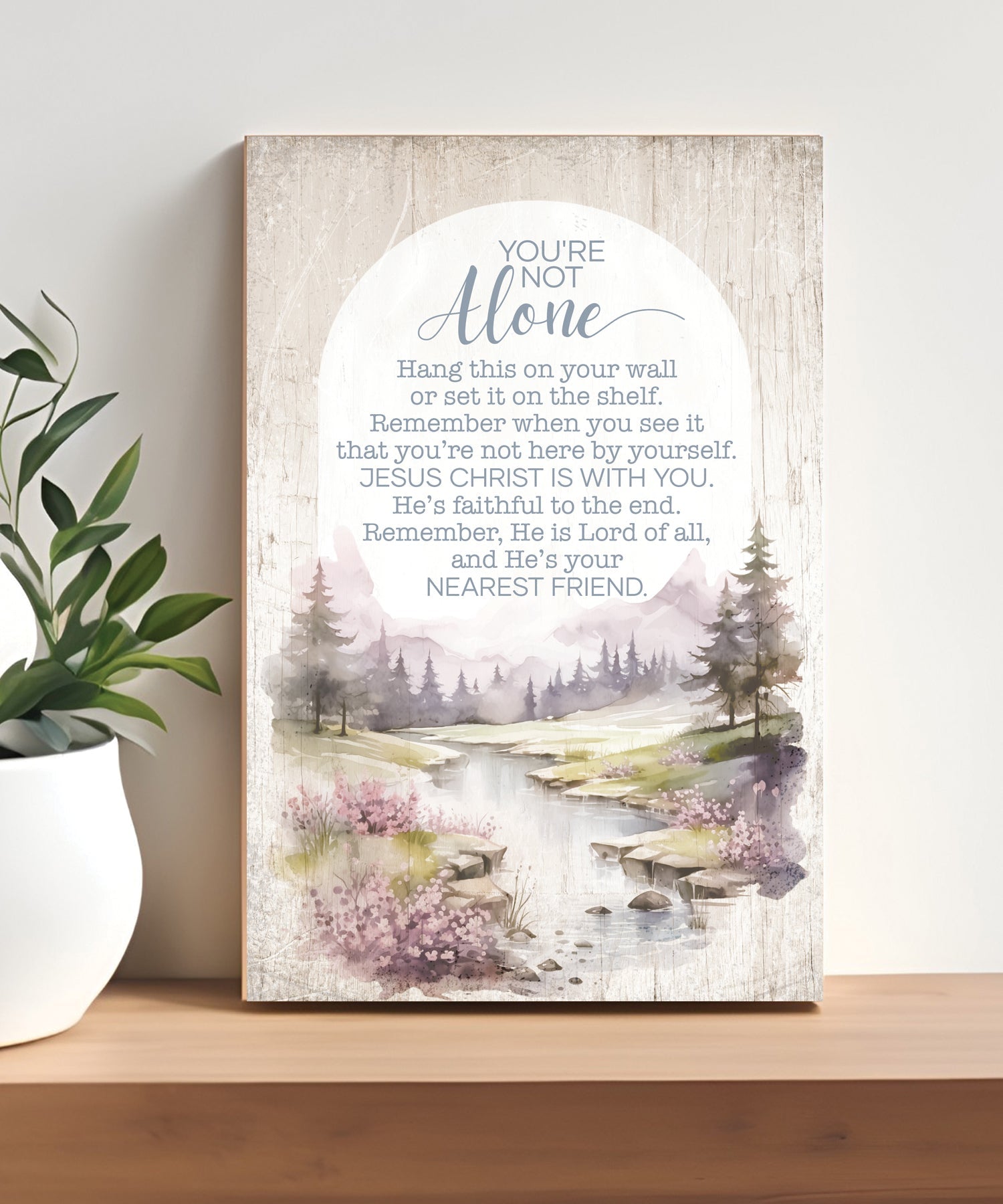 You’re Not Alone 4x6 MDF Plaque with Inspirational Message in Farmhouse-Style Hues and Natural Wood Edge